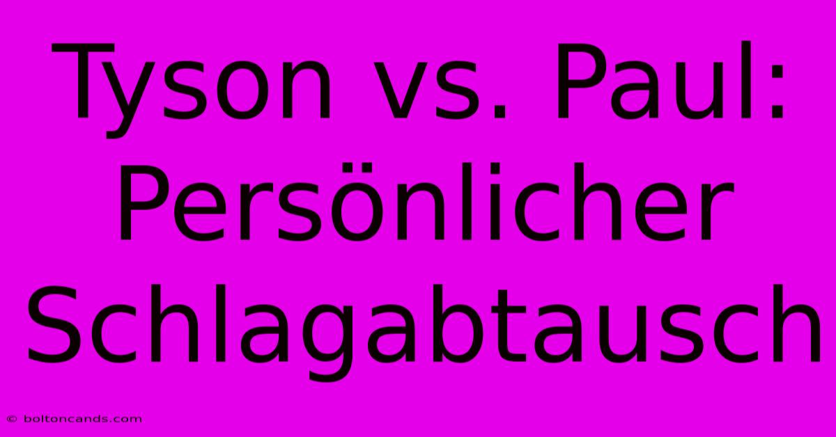 Tyson Vs. Paul: Persönlicher Schlagabtausch