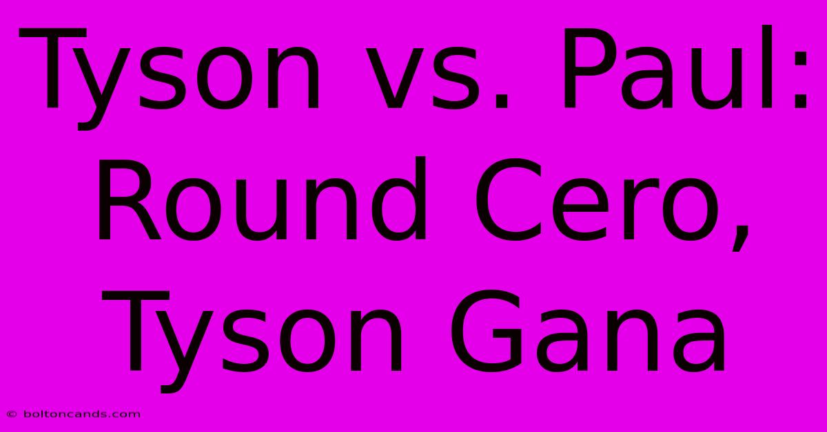 Tyson Vs. Paul: Round Cero, Tyson Gana