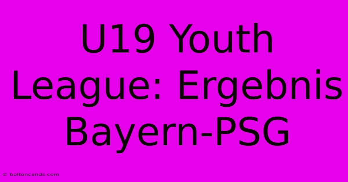 U19 Youth League: Ergebnis Bayern-PSG