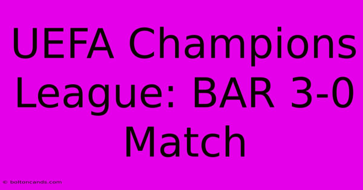 UEFA Champions League: BAR 3-0 Match