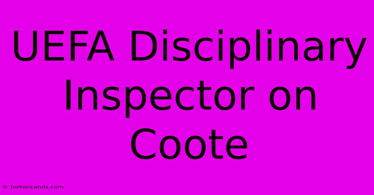 UEFA Disciplinary Inspector On Coote