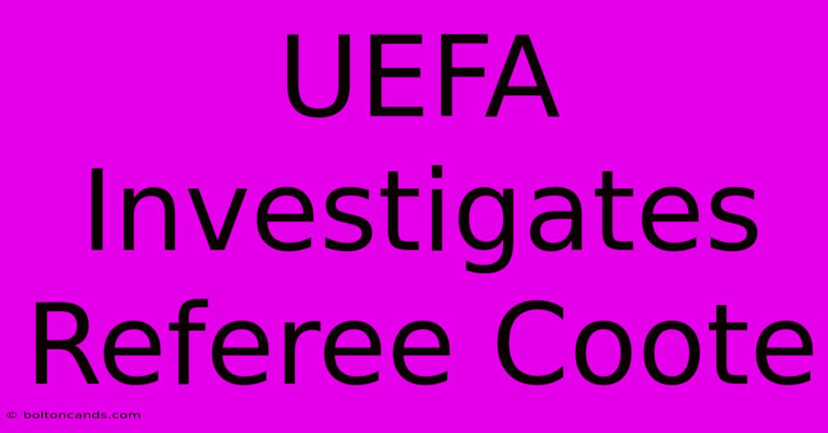 UEFA Investigates Referee Coote