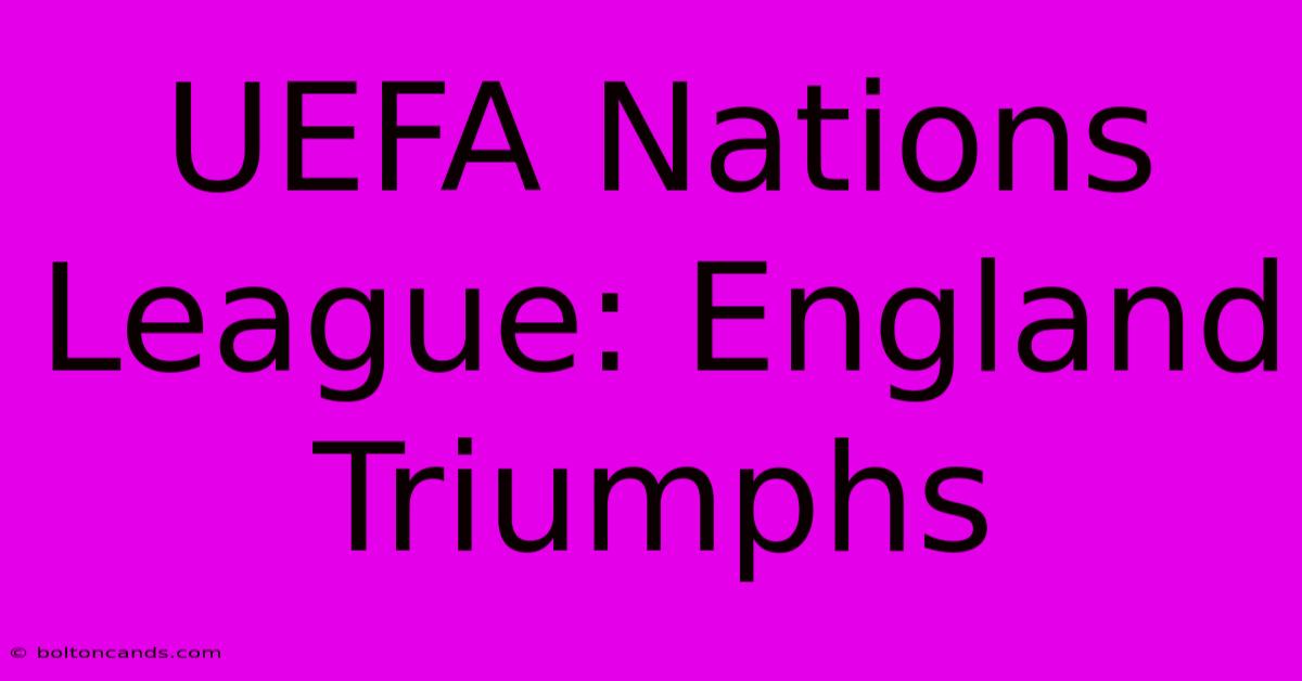 UEFA Nations League: England Triumphs