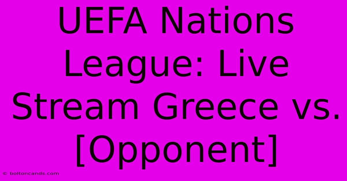 UEFA Nations League: Live Stream Greece Vs. [Opponent]