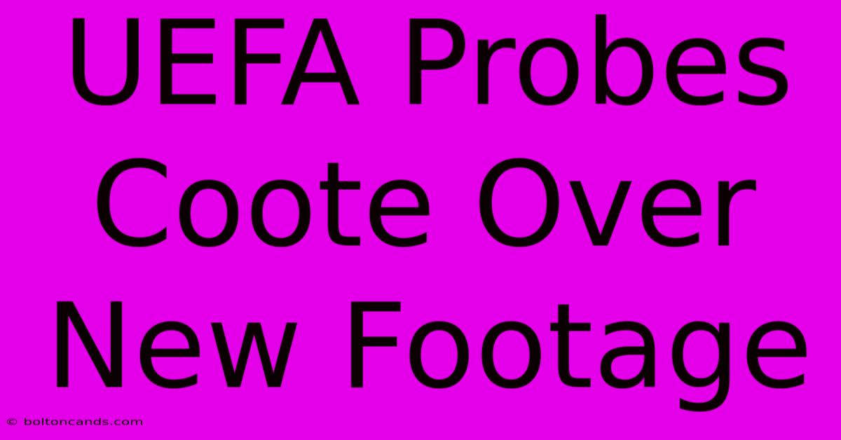 UEFA Probes Coote Over New Footage 