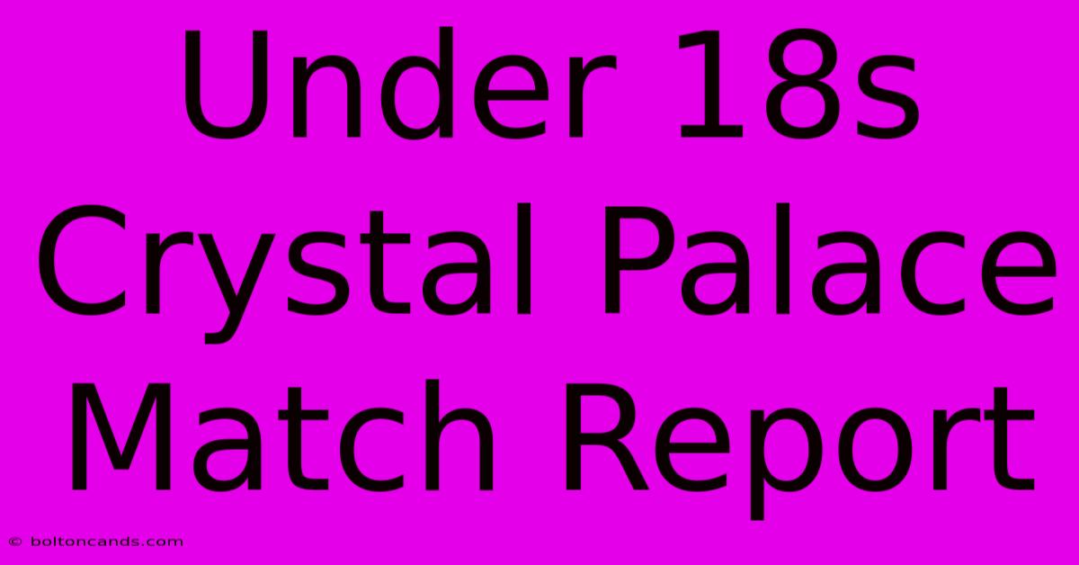 Under 18s Crystal Palace Match Report