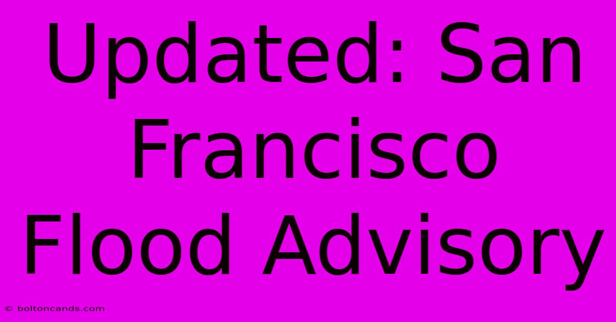 Updated: San Francisco Flood Advisory