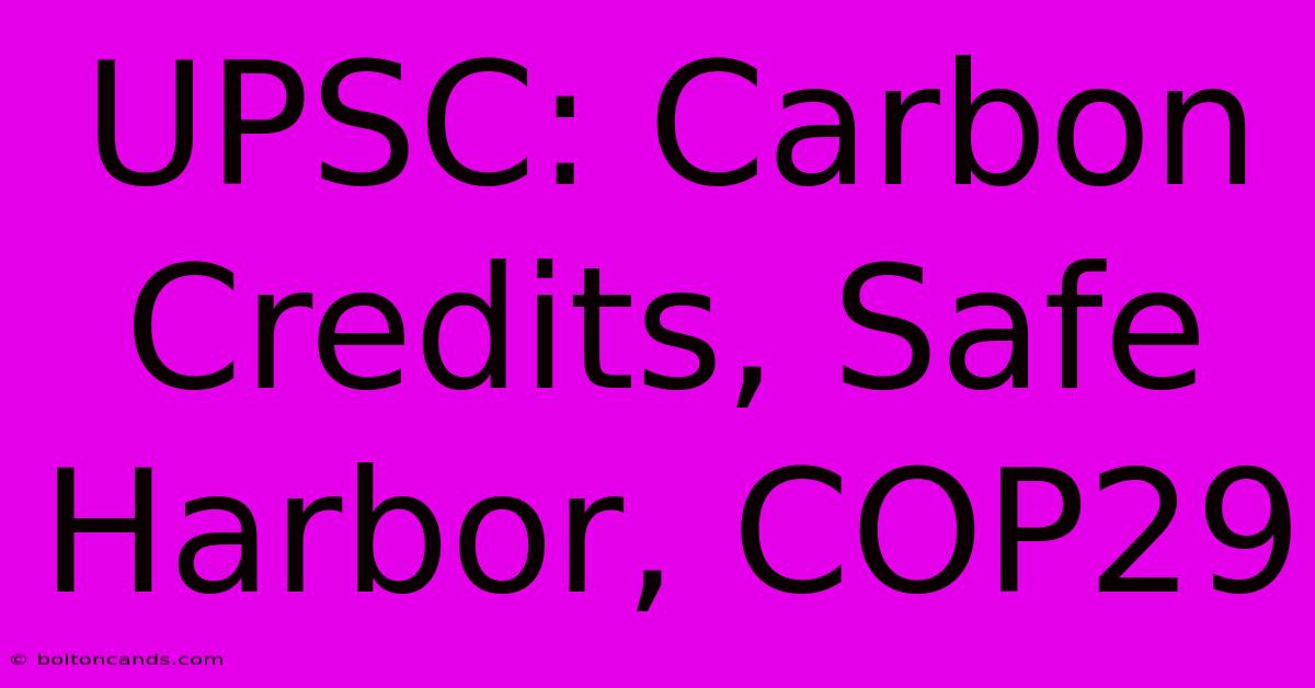 UPSC: Carbon Credits, Safe Harbor, COP29