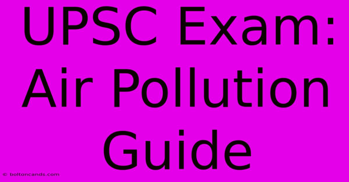 UPSC Exam: Air Pollution Guide