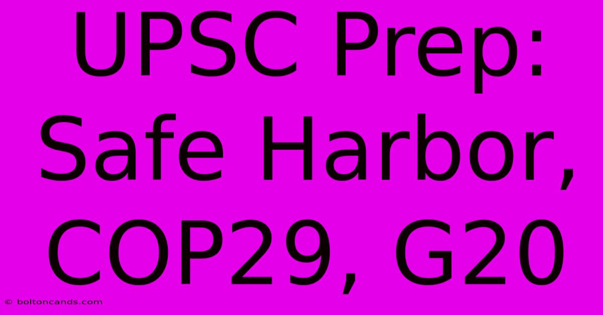 UPSC Prep: Safe Harbor, COP29, G20