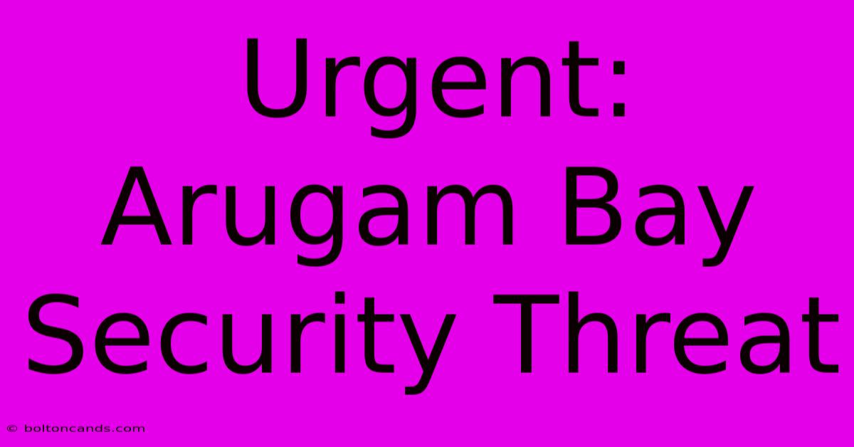 Urgent: Arugam Bay Security Threat