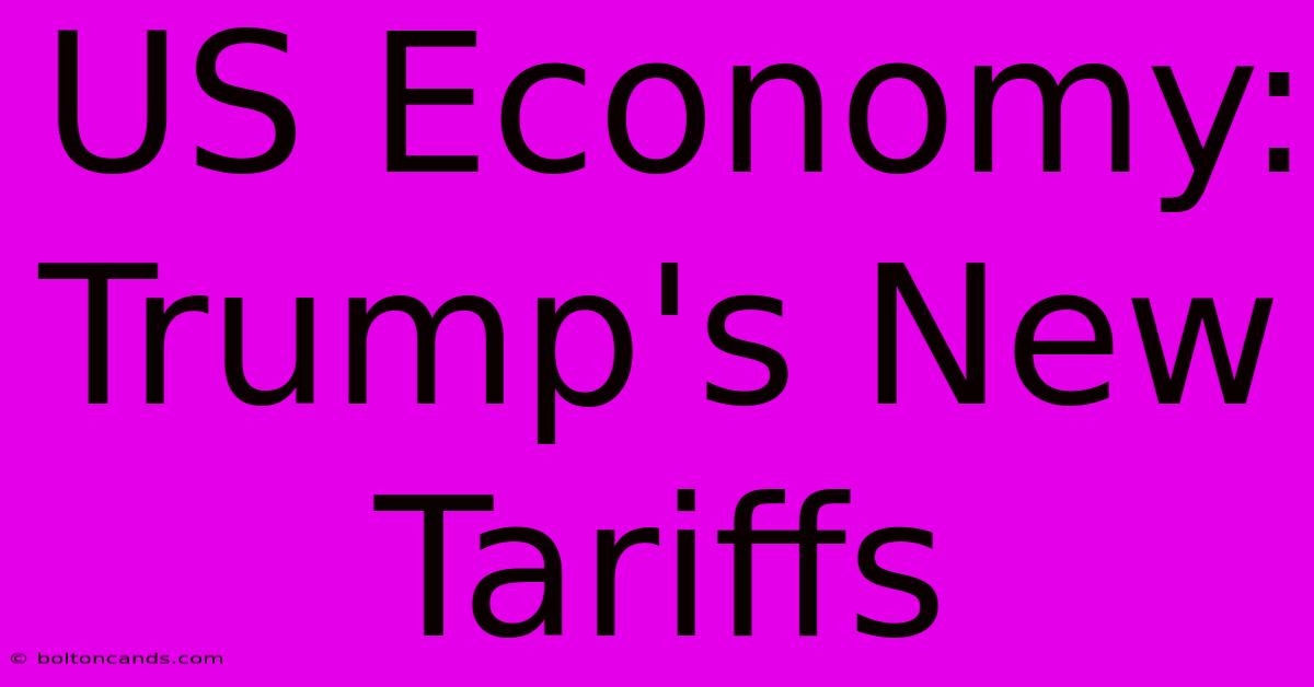 US Economy: Trump's New Tariffs