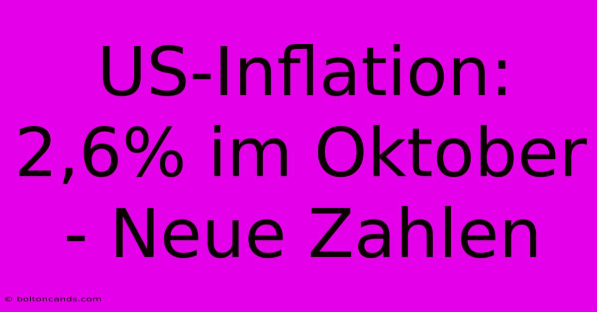 US-Inflation: 2,6% Im Oktober - Neue Zahlen