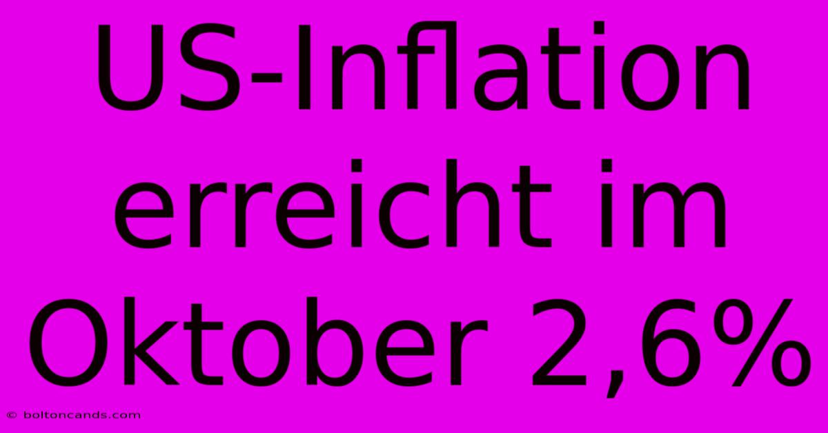 US-Inflation Erreicht Im Oktober 2,6% 