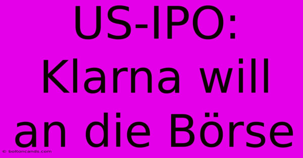 US-IPO: Klarna Will An Die Börse 