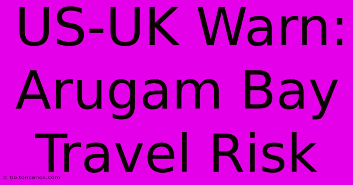 US-UK Warn: Arugam Bay Travel Risk