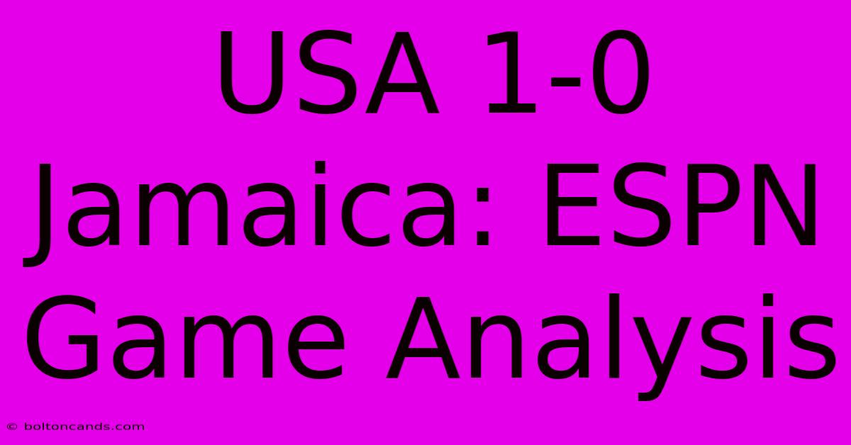 USA 1-0 Jamaica: ESPN Game Analysis