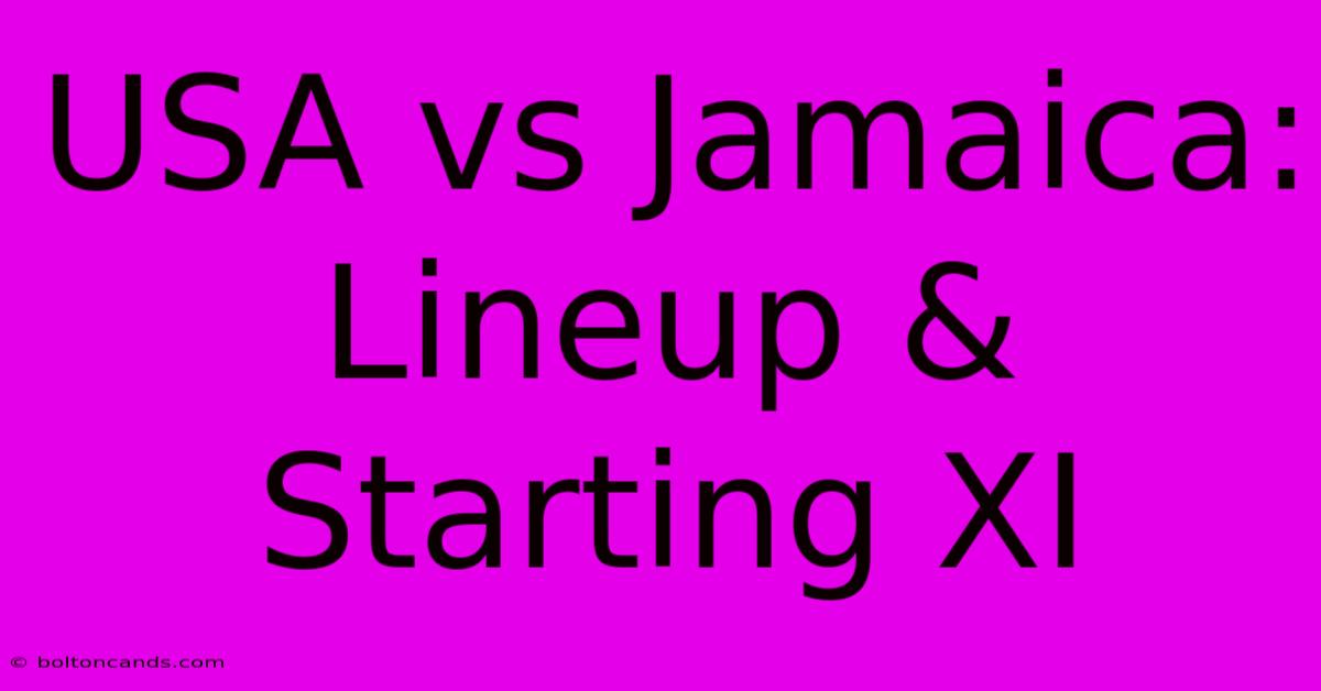 USA Vs Jamaica: Lineup & Starting XI