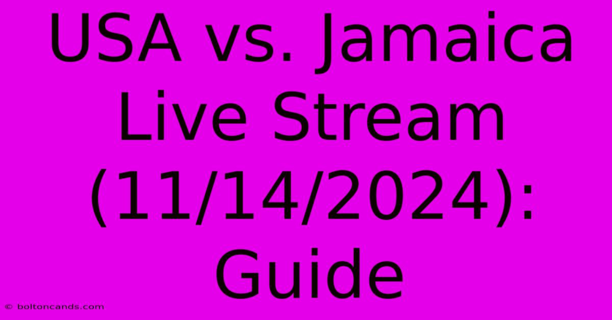 USA Vs. Jamaica Live Stream (11/14/2024): Guide