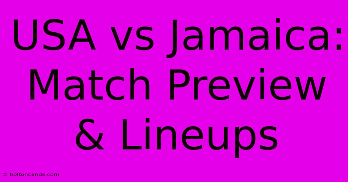 USA Vs Jamaica: Match Preview & Lineups