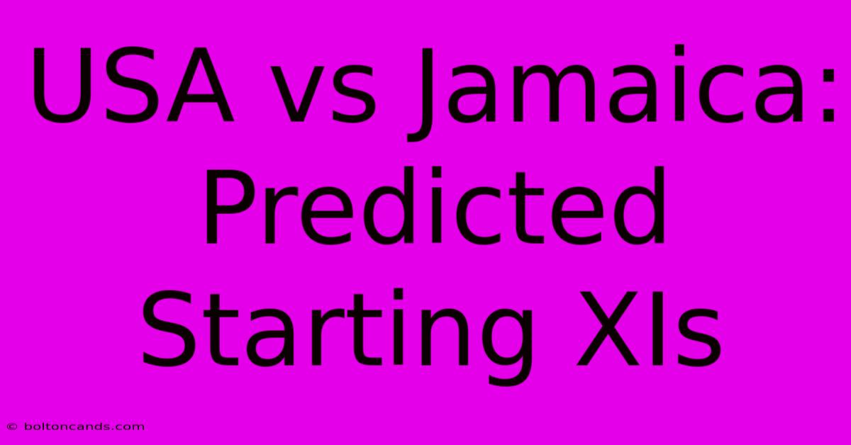 USA Vs Jamaica: Predicted Starting XIs