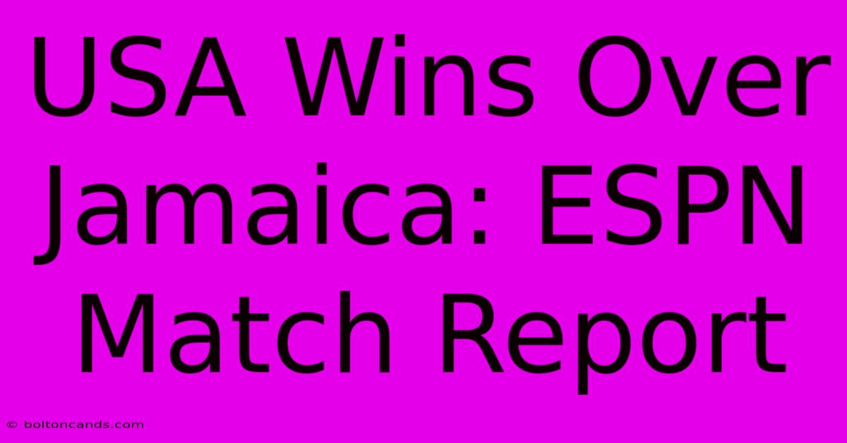 USA Wins Over Jamaica: ESPN Match Report 