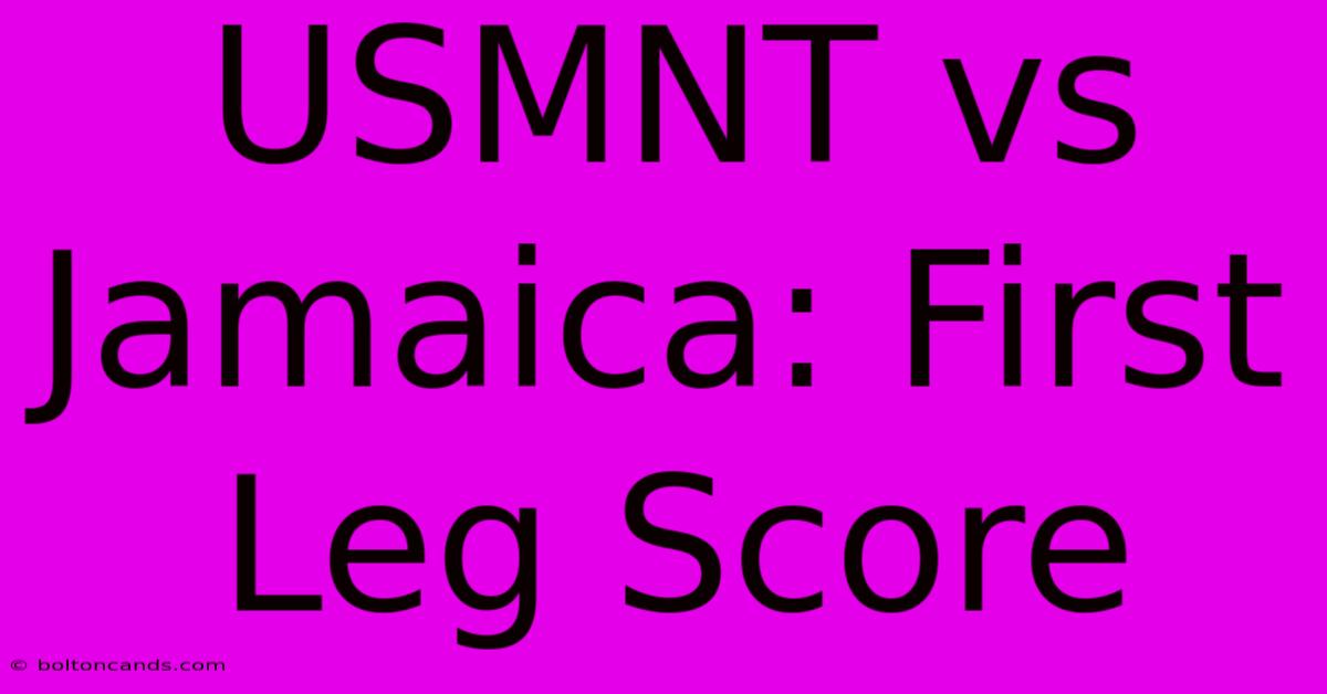 USMNT Vs Jamaica: First Leg Score