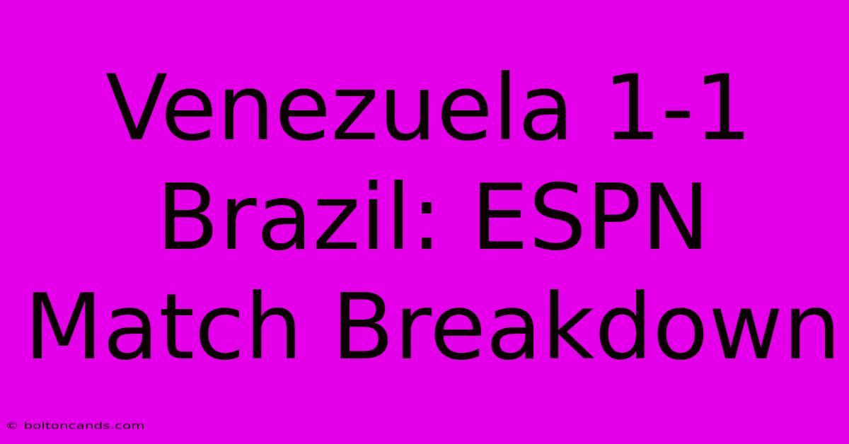 Venezuela 1-1 Brazil: ESPN Match Breakdown