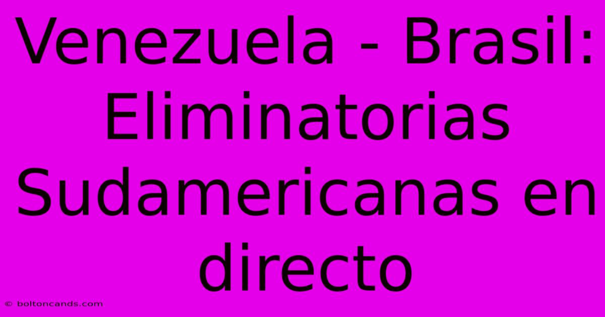 Venezuela - Brasil: Eliminatorias Sudamericanas En Directo