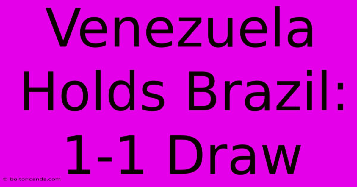 Venezuela Holds Brazil: 1-1 Draw