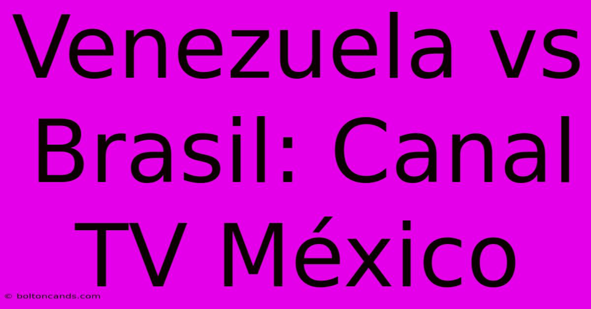 Venezuela Vs Brasil: Canal TV México