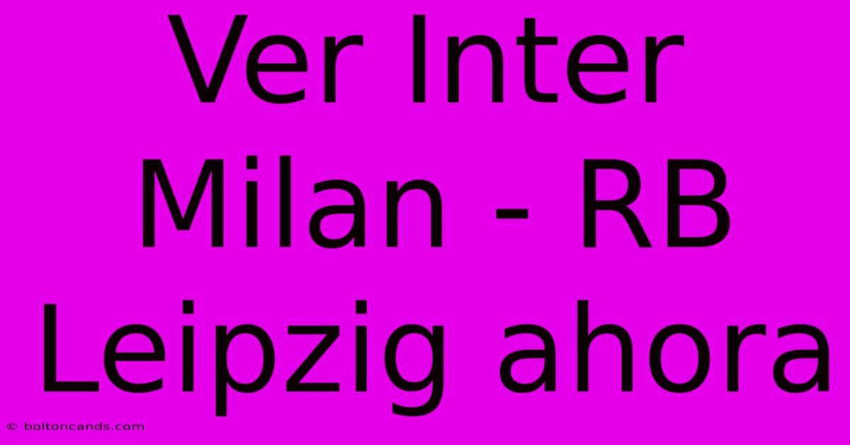 Ver Inter Milan - RB Leipzig Ahora