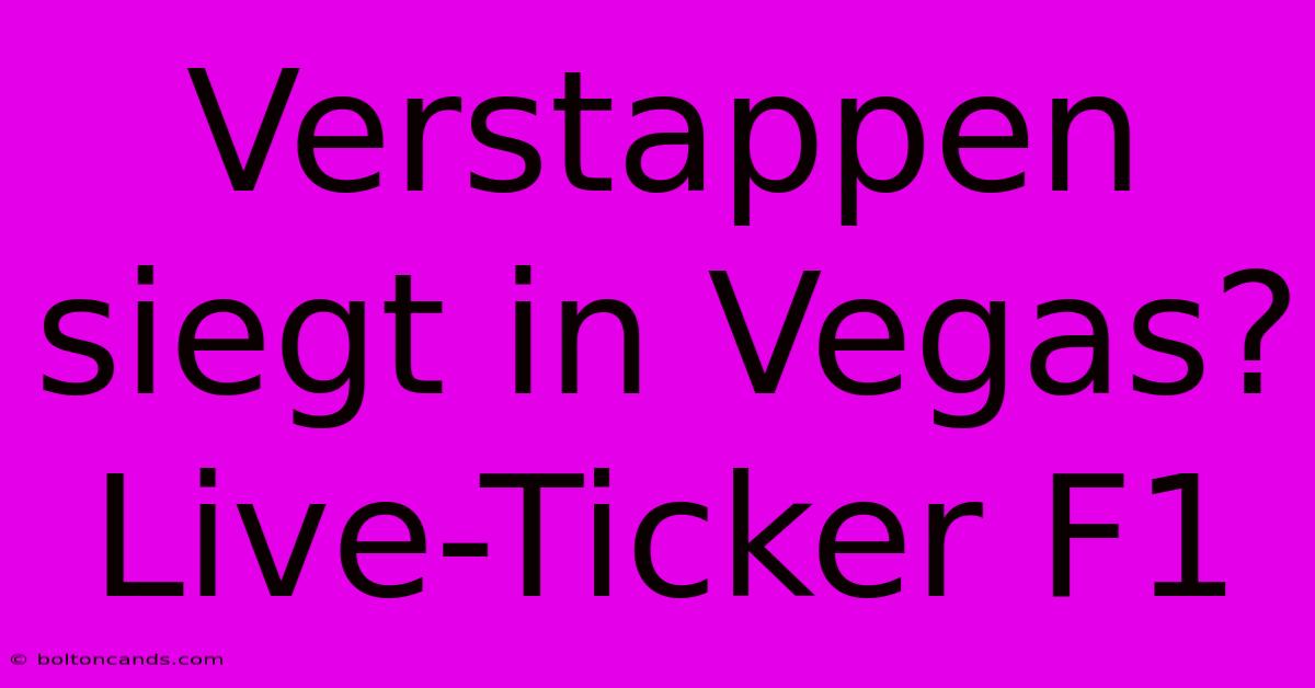 Verstappen Siegt In Vegas? Live-Ticker F1