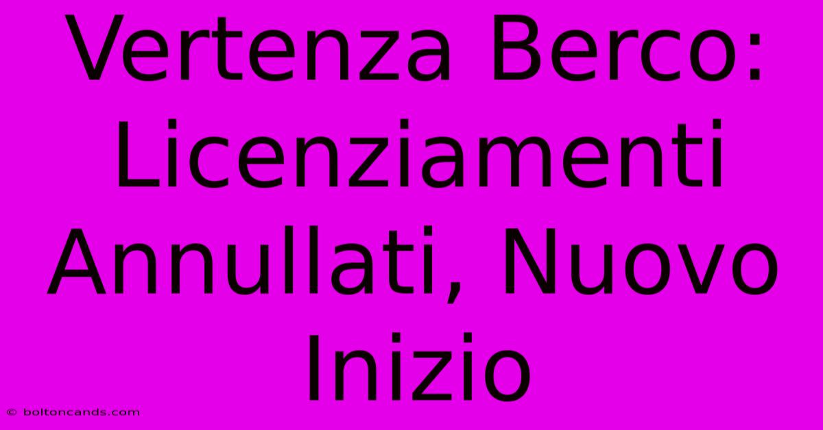 Vertenza Berco: Licenziamenti Annullati, Nuovo Inizio