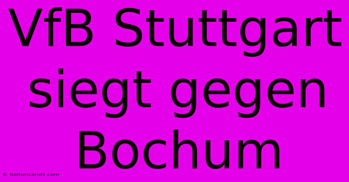 VfB Stuttgart Siegt Gegen Bochum