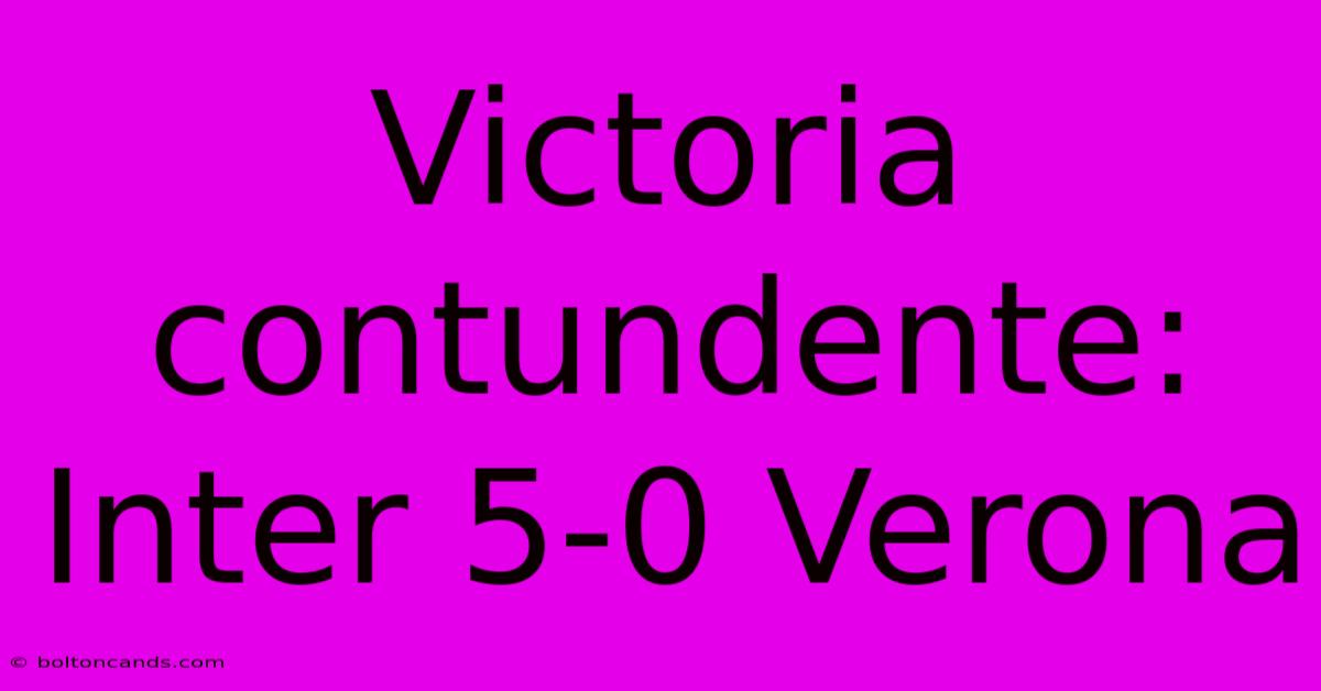 Victoria Contundente: Inter 5-0 Verona