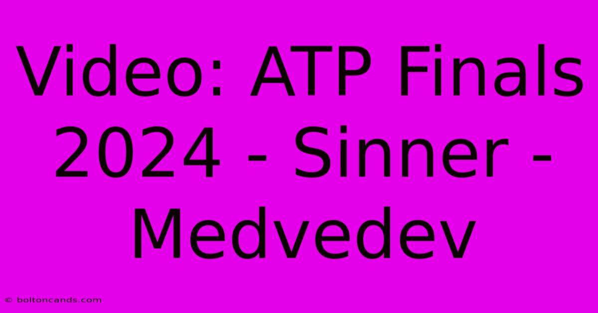 Video: ATP Finals 2024 - Sinner - Medvedev