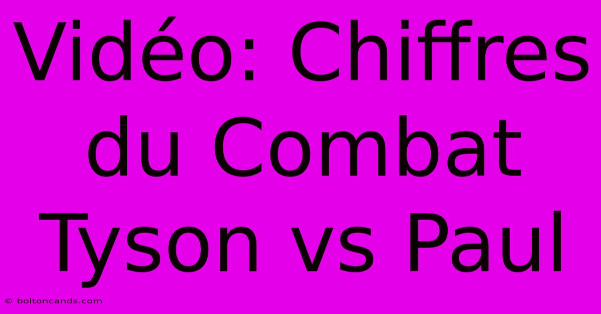 Vidéo: Chiffres Du Combat Tyson Vs Paul 