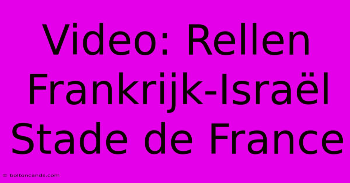 Video: Rellen Frankrijk-Israël Stade De France 