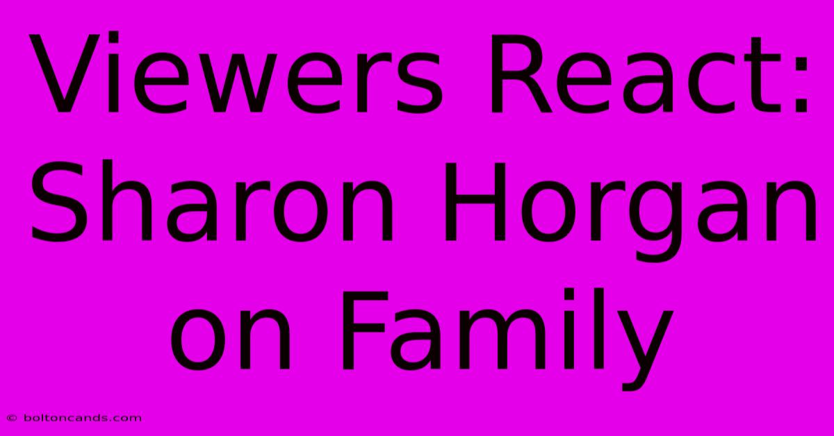 Viewers React: Sharon Horgan On Family