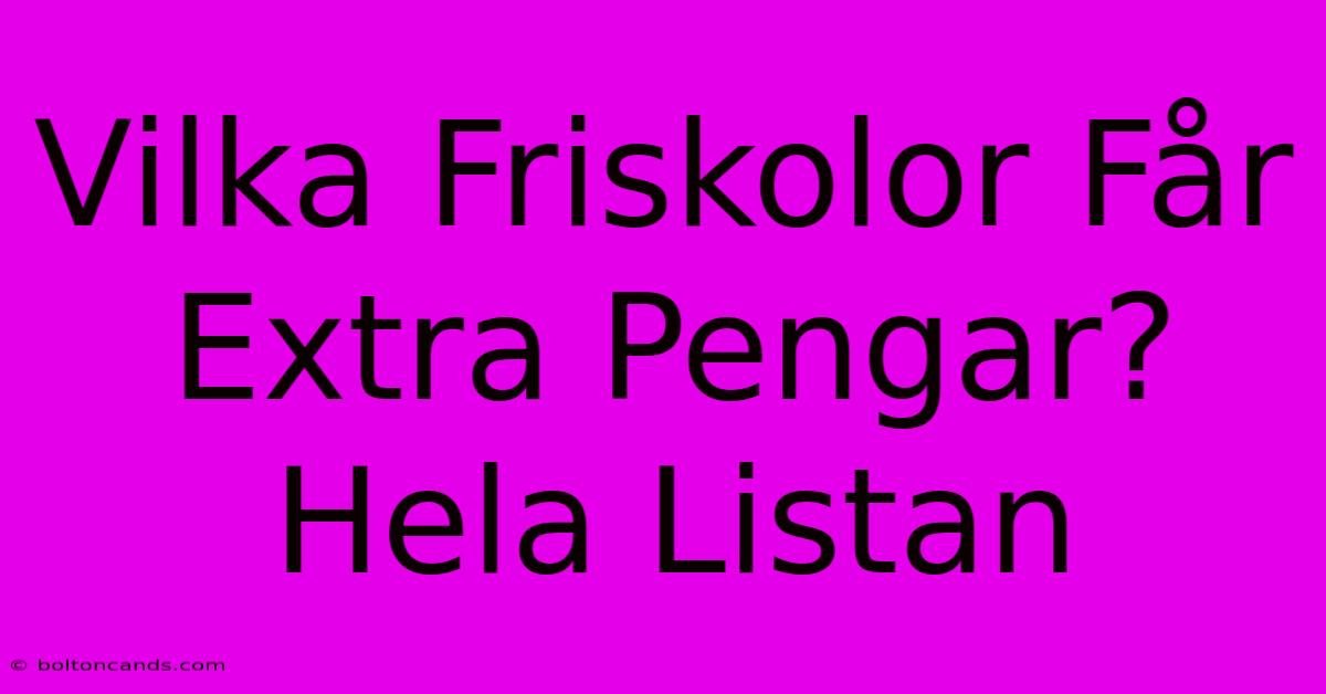 Vilka Friskolor Får Extra Pengar? Hela Listan