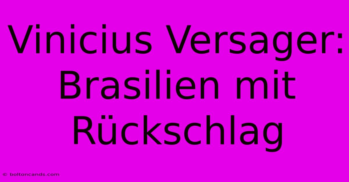 Vinicius Versager: Brasilien Mit Rückschlag