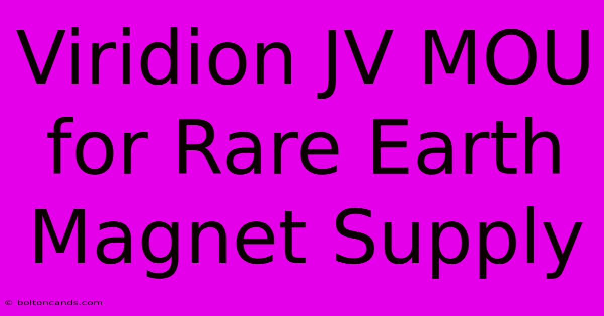 Viridion JV MOU For Rare Earth Magnet Supply