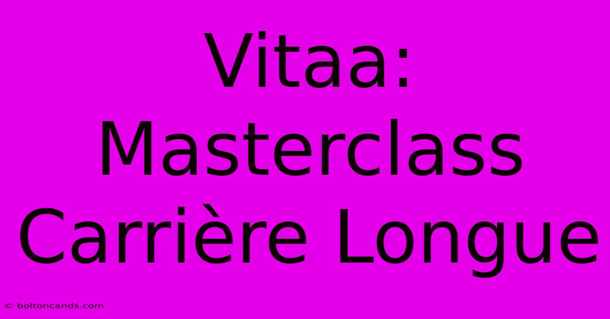 Vitaa: Masterclass Carrière Longue