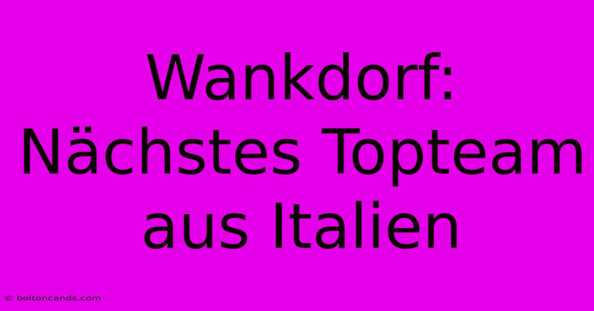 Wankdorf: Nächstes Topteam Aus Italien