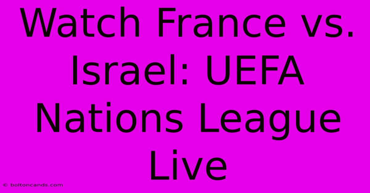 Watch France Vs. Israel: UEFA Nations League Live