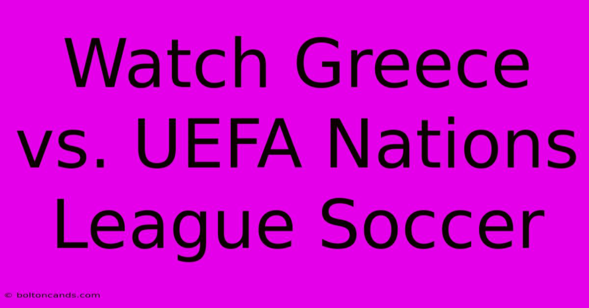 Watch Greece Vs. UEFA Nations League Soccer