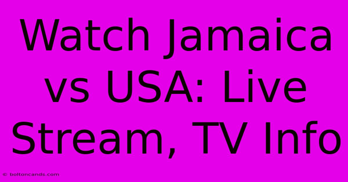 Watch Jamaica Vs USA: Live Stream, TV Info