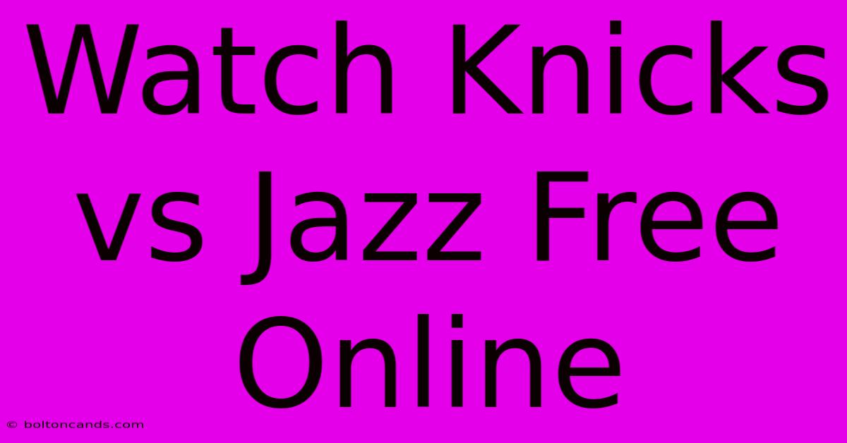 Watch Knicks Vs Jazz Free Online