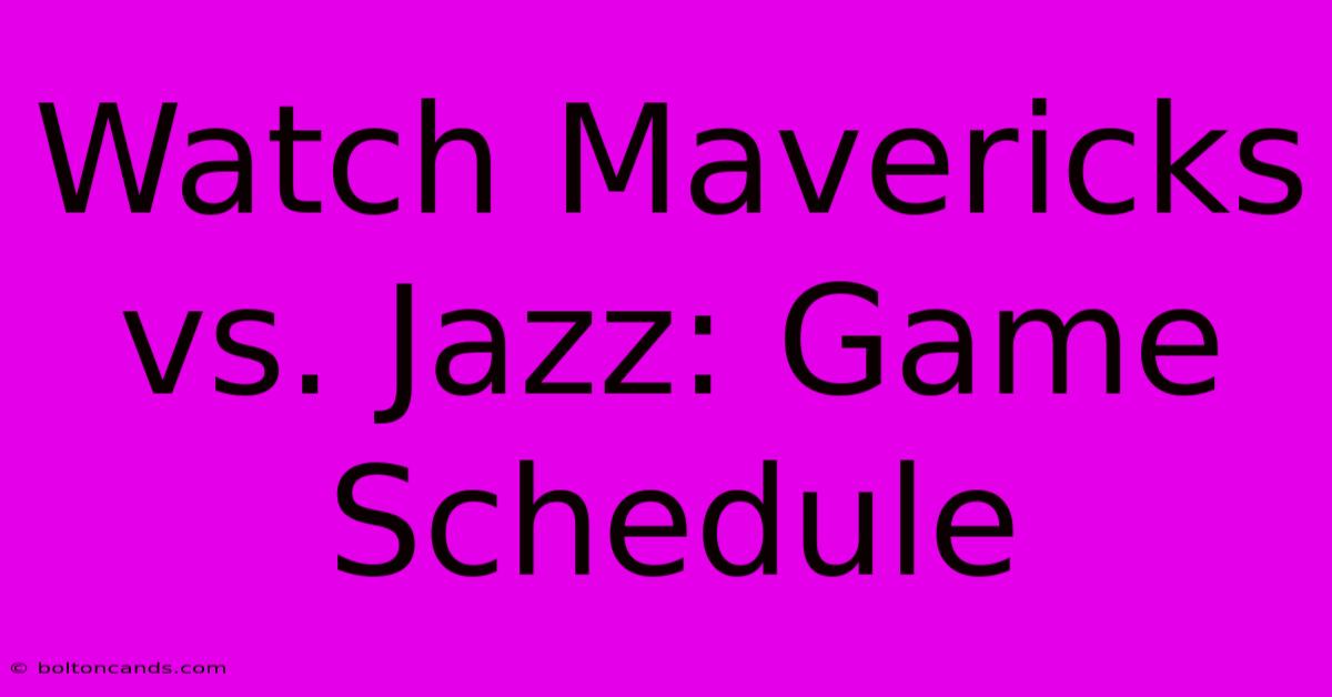 Watch Mavericks Vs. Jazz: Game Schedule